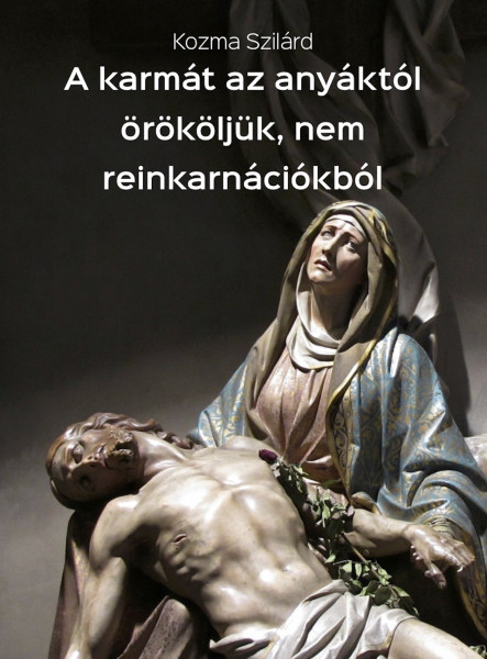 A karmát az anyáktól örököljük, nem reinkarnációkból (ekönyv)