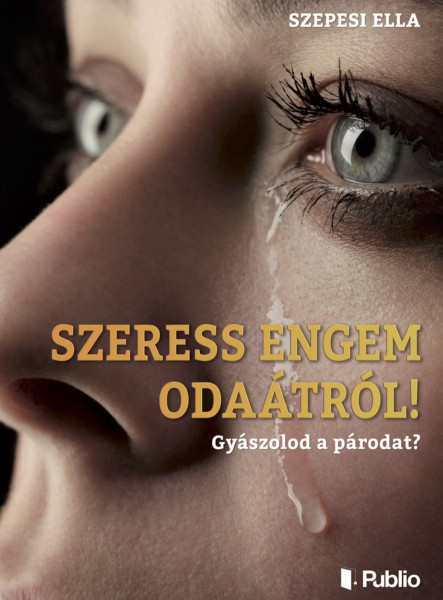 SZERESS ENGEM ODAÁTRÓL ! (ekönyv)