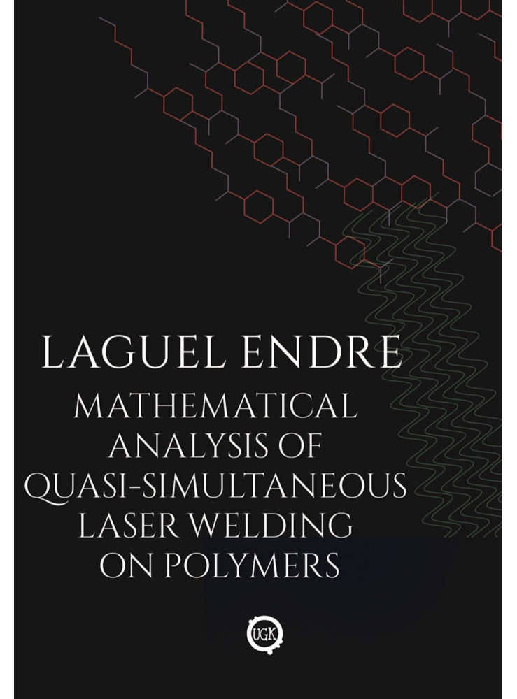 Mathematical Analysis of Quasi-Simultaneous Laser Welding on Polymers (ekönyv)
