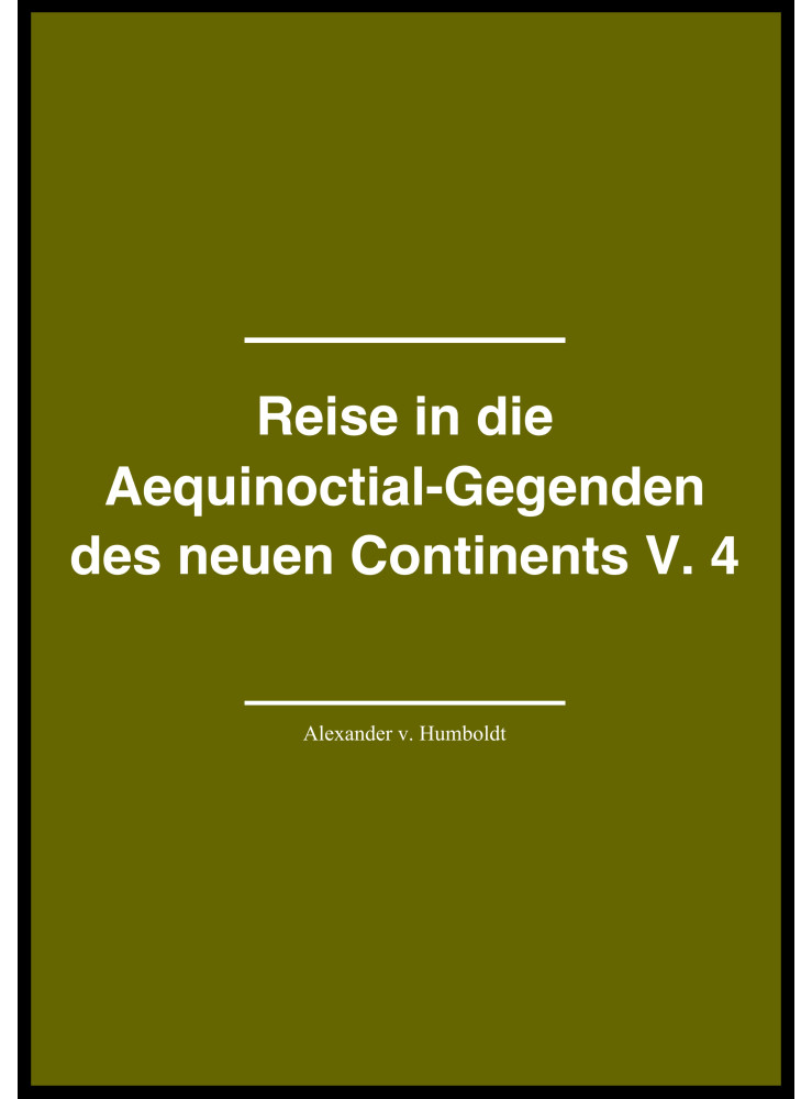 REISE IN DIE AEQUINOCTIAL-GEGENDEN DES NEUEN CONTINENTS V. 4 IN DEUTSCHER BEARBEITUNG VON HERMANN HAUFF (ekönyv)