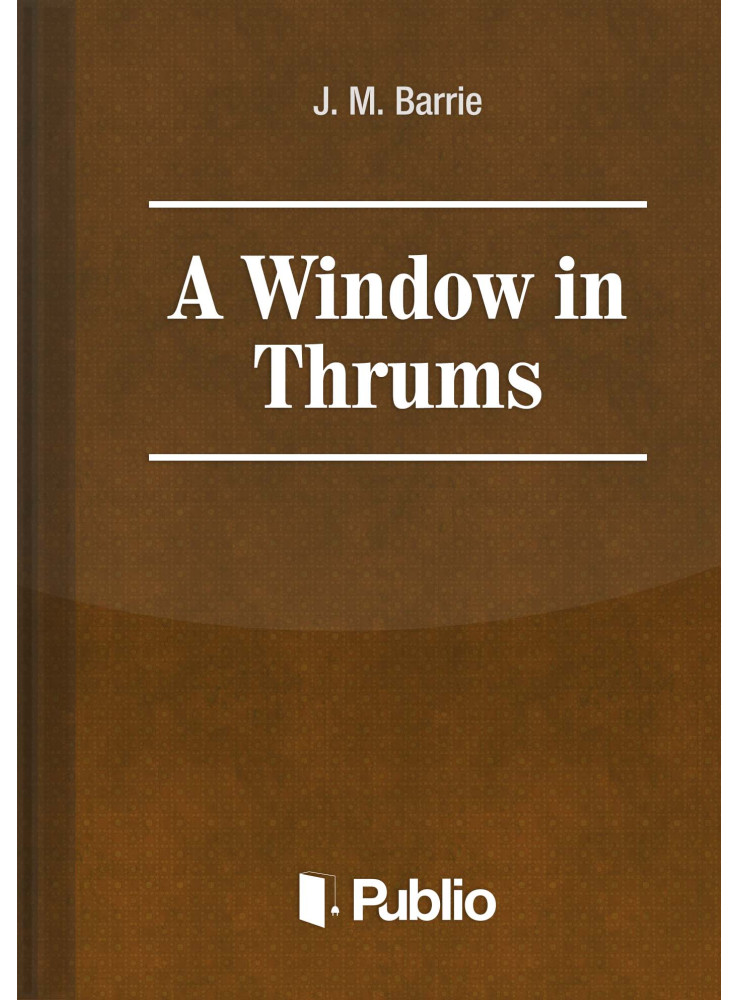 A WINDOW IN THRUMS (ekönyv) A WINDOW IN THRUMS (ekönyv)