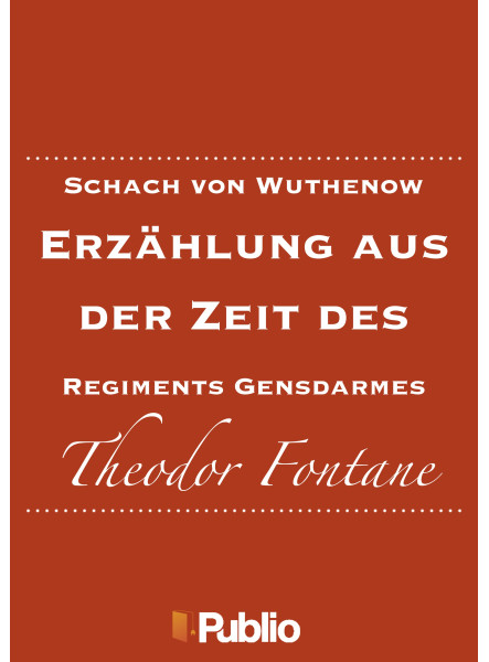 Schach von Wuthenow Erzählung aus der Zeit des Regiments Gensdarmes Schach von Wuthenow Erzählung aus der Zeit des Regiments Gensdarmes