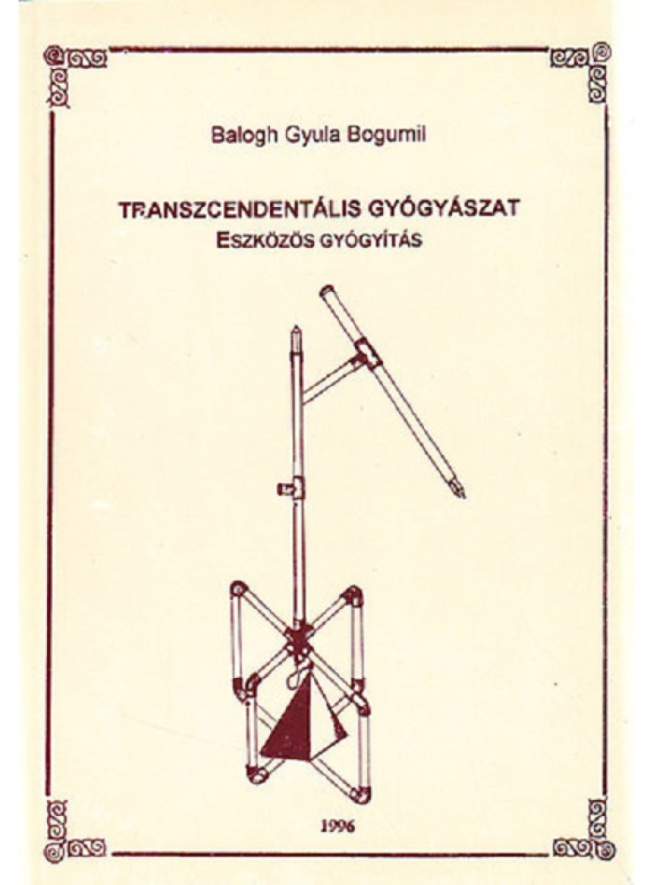 Transzcendentális gyógyászat - Eszközös gyógyítás (ekönyv) Transzcendentális gyógyászat - Eszközös gyógyítás (ekönyv)