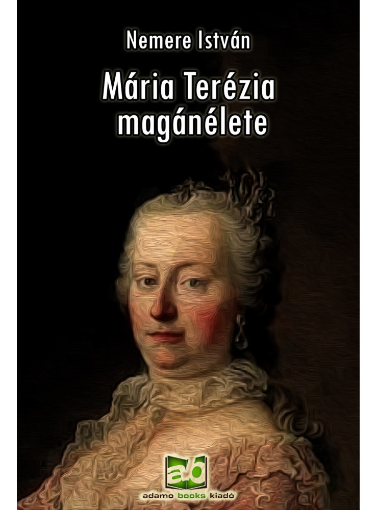 Mária Terézia magánélete (ekönyv) Mária Terézia magánélete (ekönyv)