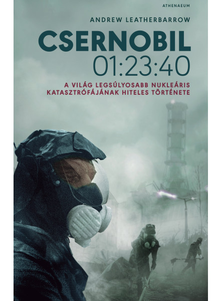 Csernobil 01:23:40. - A világ legsúlyosabb nukleáris katasztrófájának hiteles története Csernobil 01:23:40. - A világ legsúlyosabb nukleáris katasztrófájának hiteles története