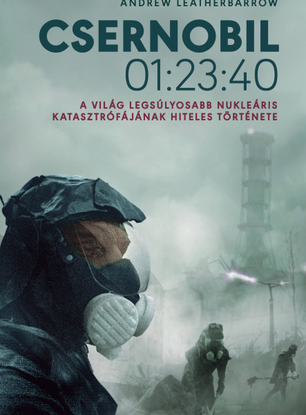 Csernobil 01:23:40. - A világ legsúlyosabb nukleáris katasztrófájának hiteles története