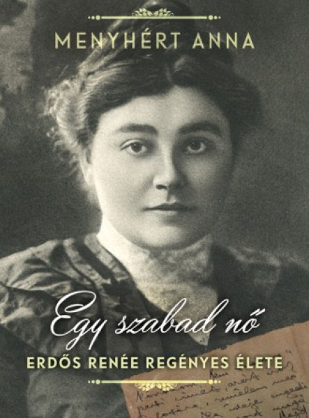 Egy szabad nő - Erdős Renée regényes élete (ekönyv)