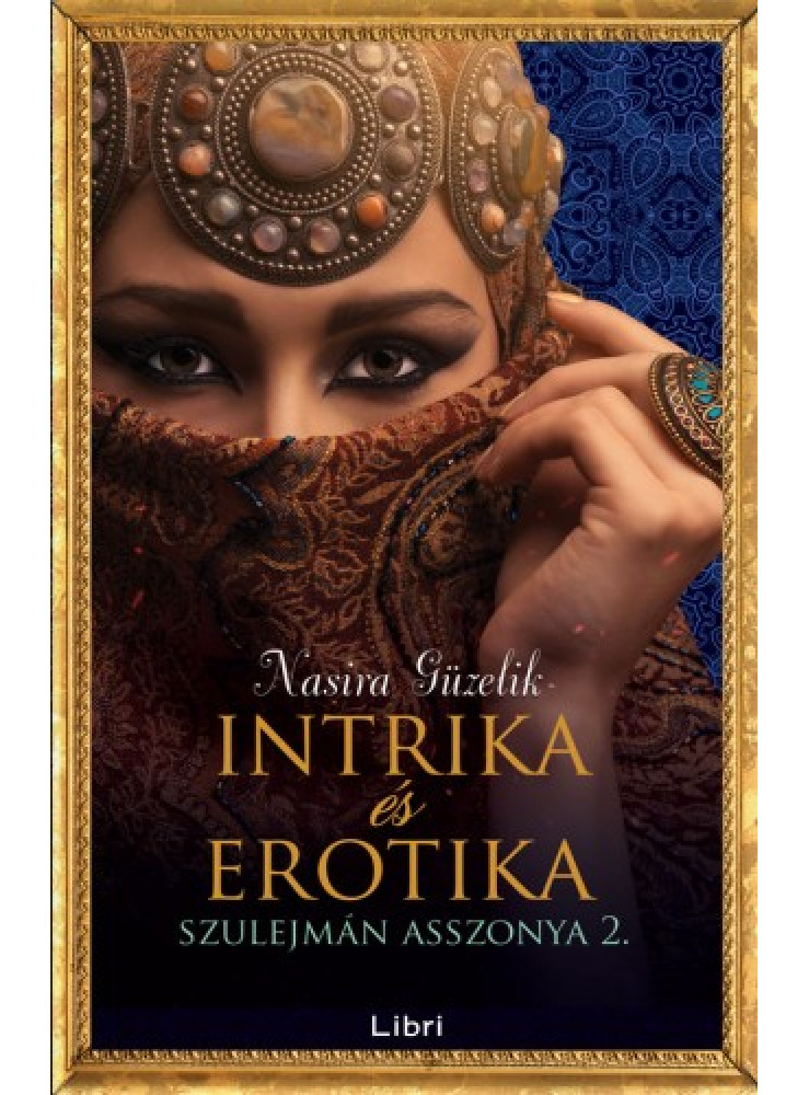 Intrika és erotika - Szulejmán asszonya 2. (ekönyv) Intrika és erotika - Szulejmán asszonya 2. (ekönyv)