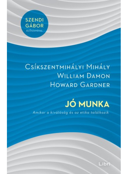 Jó munka - Amikor a kiválóság és az etika találkozik (ekönyv)