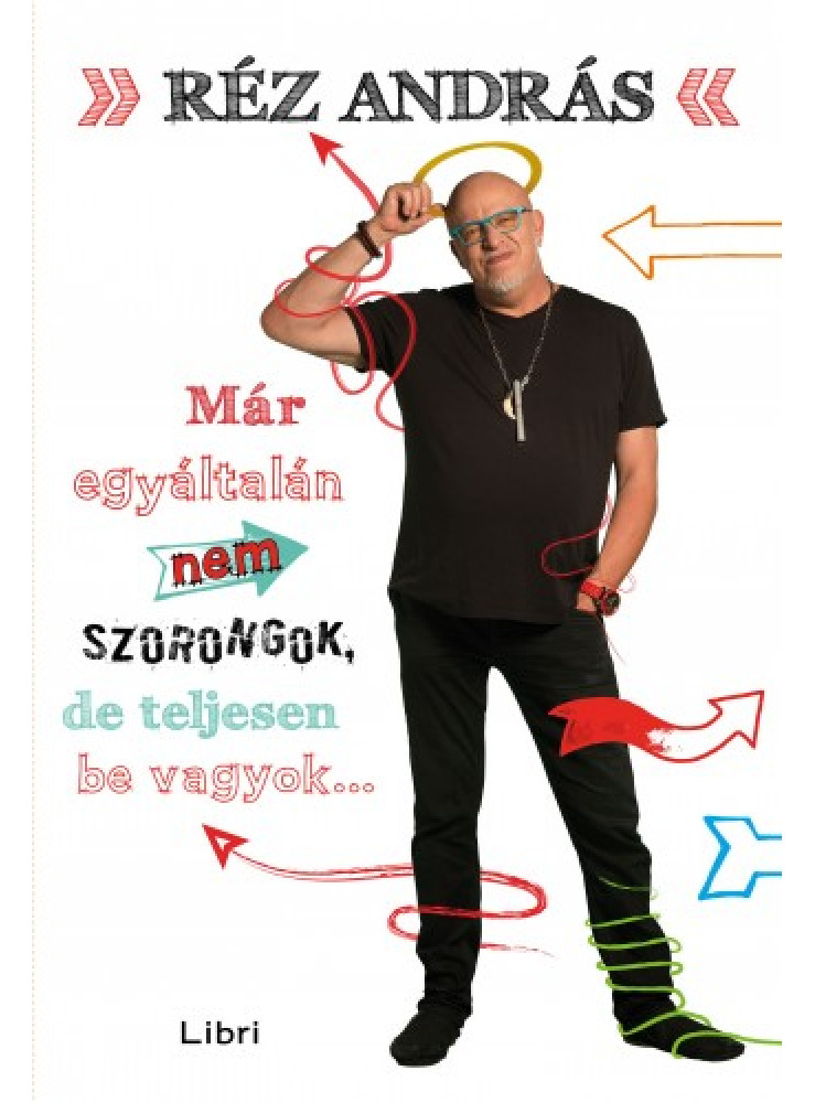 Már egyáltalán nem szorongok, de teljesen be vagyok... Már egyáltalán nem szorongok, de teljesen be vagyok...