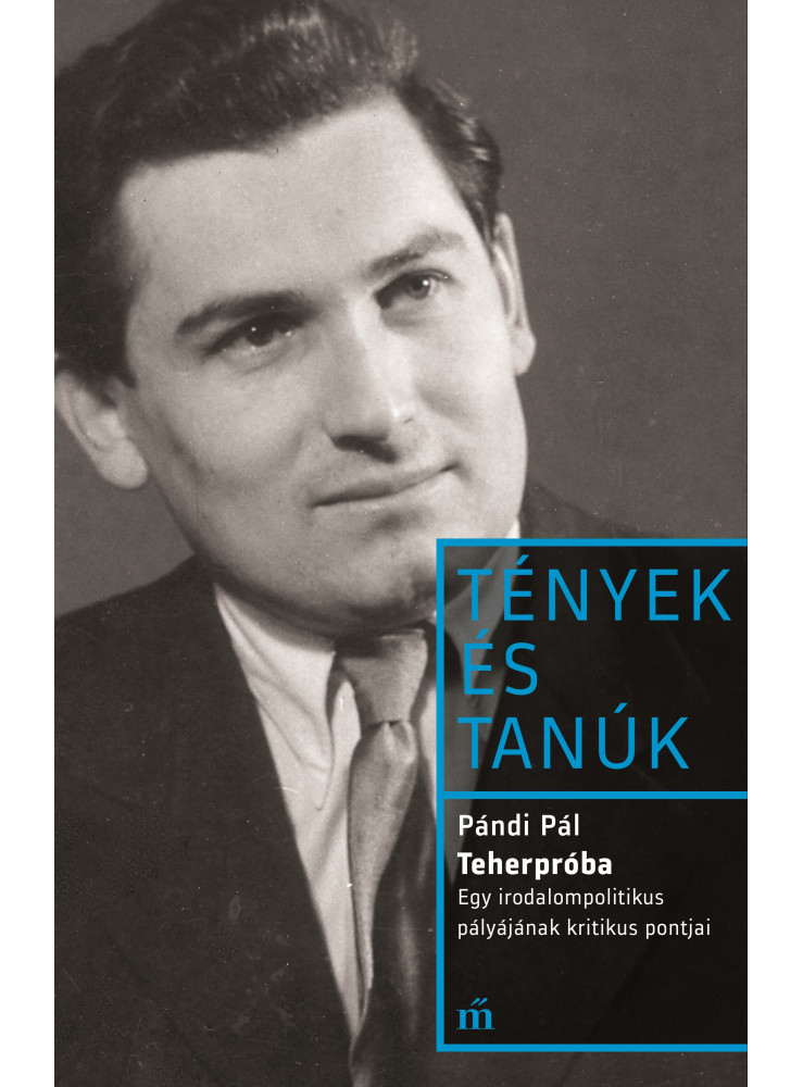 Teherpróba - Egy irodalompolitikus pályájának kritikus pontjai (ekönyv) Teherpróba - Egy irodalompolitikus pályájának kritikus pontjai (ekönyv)