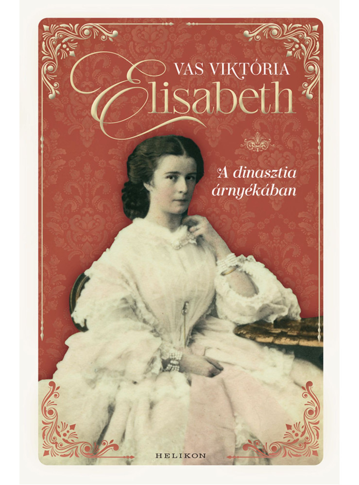 ELISABETH - A DINASZTIA ÁRNYÉKÁBAN ELISABETH - A DINASZTIA ÁRNYÉKÁBAN