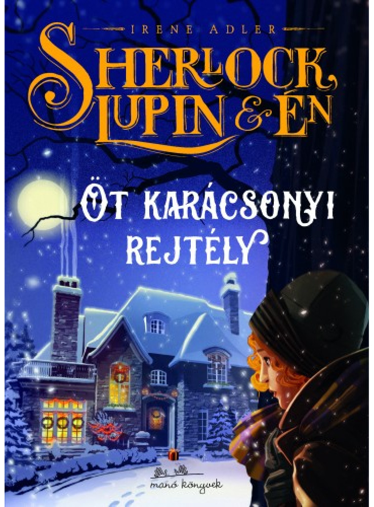 Sherlock, Lupin és én - Öt karácsonyi rejtély (ekönyv) Sherlock, Lupin és én - Öt karácsonyi rejtély (ekönyv)