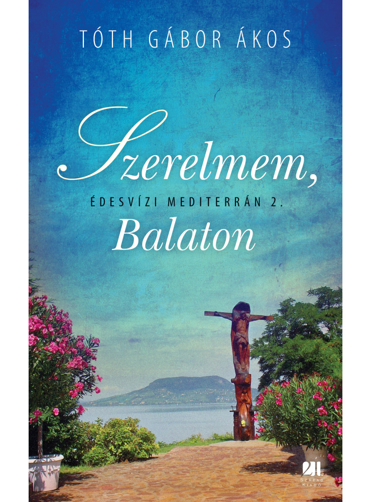 Szerelmem, Balaton - Édesvízi mediterrán 2. (ekönyv) Szerelmem, Balaton - Édesvízi mediterrán 2. (ekönyv)