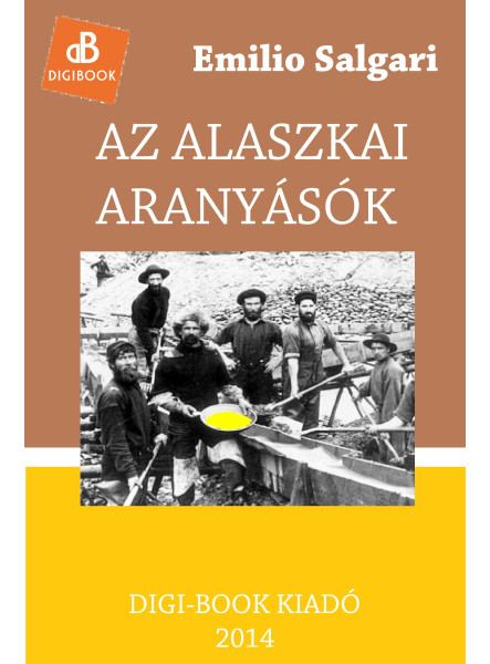 Az alaszkai aranyásók (ekönyv) Az alaszkai aranyásók (ekönyv)