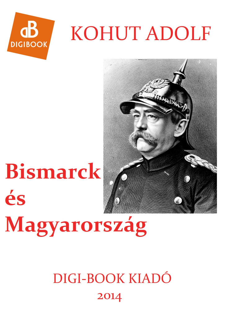 Bismarck és Magyarország (ekönyv) Bismarck és Magyarország (ekönyv)