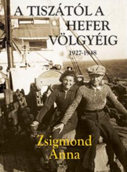 A TISZÁTÓL A HEFER VÖLGYÉIG 1927-1948