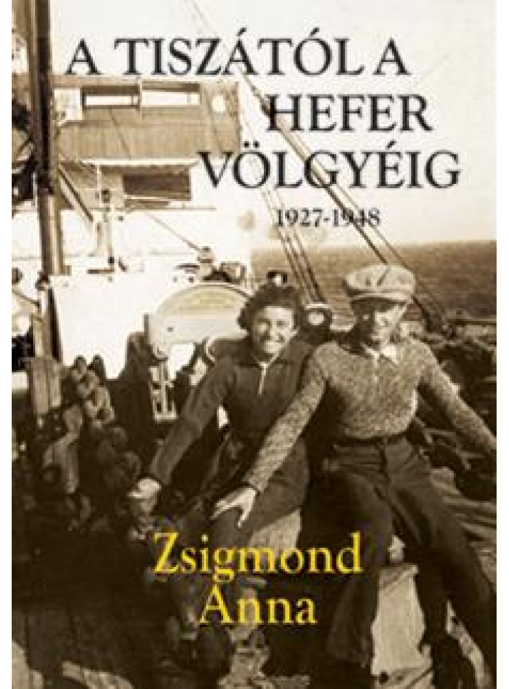 A TISZÁTÓL A HEFER VÖLGYÉIG 1927-1948 A TISZÁTÓL A HEFER VÖLGYÉIG 1927-1948