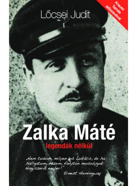 ZALKA MÁTÉ LEGENDÁK NÉLKÜL ZALKA MÁTÉ LEGENDÁK NÉLKÜL
