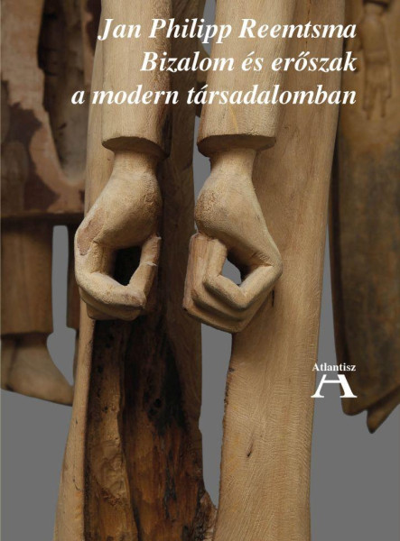 BIZALOM ÉS ERŐSZAK A MODERN TÁRSADALOMBAN