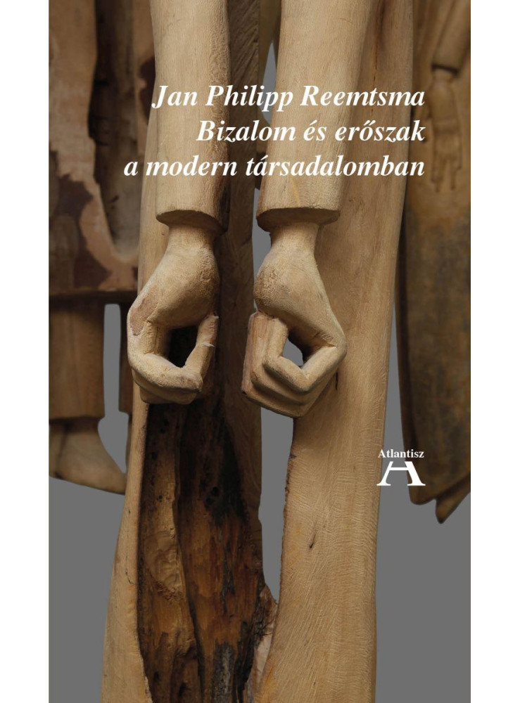 BIZALOM ÉS ERŐSZAK A MODERN TÁRSADALOMBAN BIZALOM ÉS ERŐSZAK A MODERN TÁRSADALOMBAN