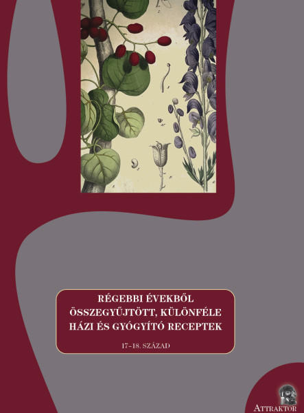 RÉGEBBI ÉVEKBŐL ÖSSZEGYŰJTÖTT, KÜLÖNFÉLE HÁZI ÉS GYÓGYÍTÓ RECEPTEK