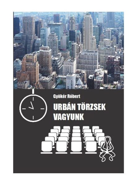 URBÁN TÖRZSEK VAGYUNK