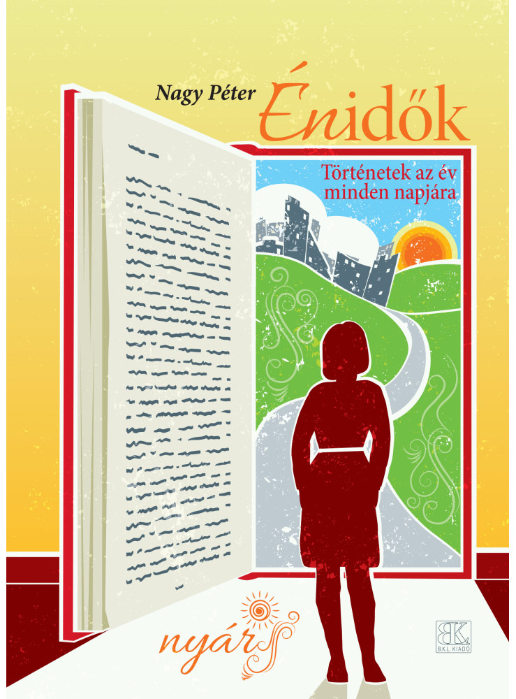 ÉNIDŐK - TÖRTÉNETEK AZ ÉV MINDEN NAPJÁRA - NYÁR ÉNIDŐK - TÖRTÉNETEK AZ ÉV MINDEN NAPJÁRA - NYÁR