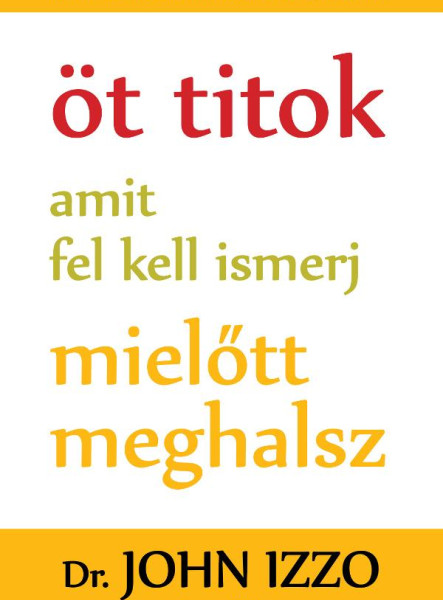 ÖT TITOK AMIT FEL KELL ISMERJ MIELŐTT MEGHALSZ