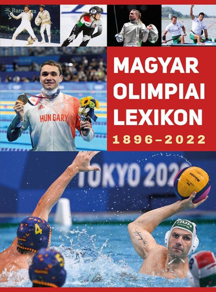 MAGYAR OLIMPIAI LEXIKON 1896-2022