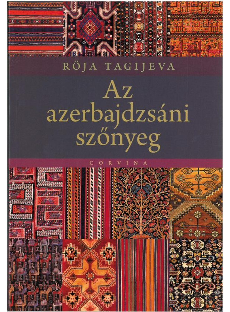 AZ AZERBAJDZSÁNI SZŐNYEG AZ AZERBAJDZSÁNI SZŐNYEG