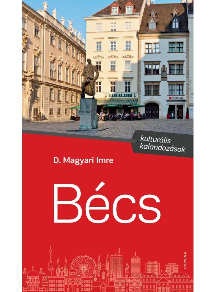 BÉCS - KULTURÁLIS KALANDOZÁSOK BÉCS - KULTURÁLIS KALANDOZÁSOK