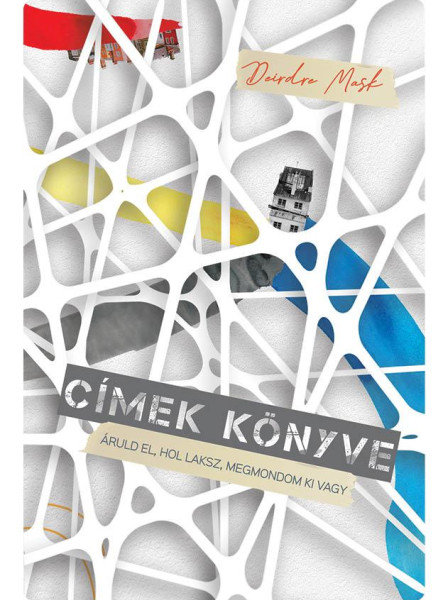 CÍMEK KÖNYVE - ÁRULD EL, HOL LAKSZ, MEGMONDOM KI VAGY