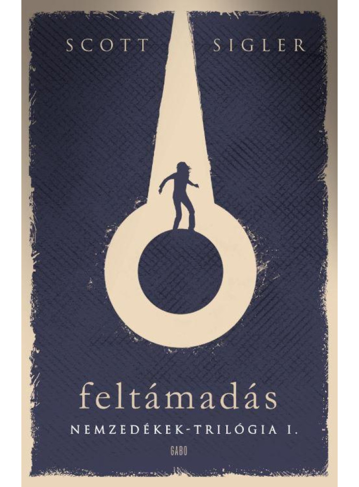 FELTÁMADÁS - NEMZEDÉKEK-TRILÓGIA 1. FELTÁMADÁS - NEMZEDÉKEK-TRILÓGIA 1.