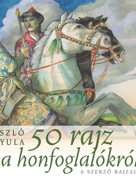 50 RAJZ A HONFOGLALÓKRÓL