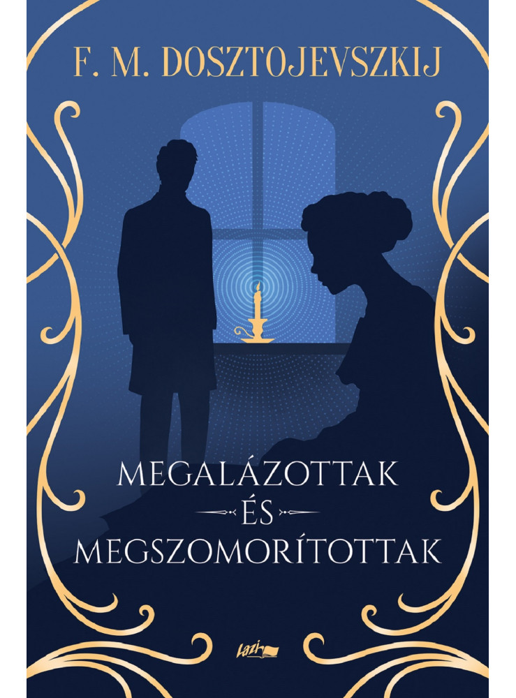MEGALÁZOTTAK ÉS MEGSZOMORÍTOTTAK MEGALÁZOTTAK ÉS MEGSZOMORÍTOTTAK