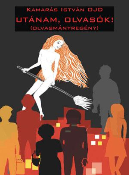 UTÁNAM, OLVASÓK! (OLVASMÁNYREGÉNY)