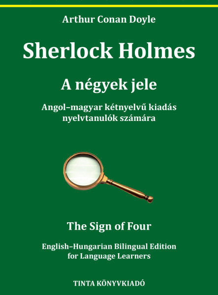 SHERLOCK HOLMES - A NÉGYEK JELE - ANGOL-MAGYAR KÉTNYELVŰ KIADÁS NYELVTANULÓK ...