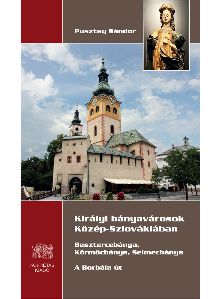 KIRÁLYI BÁNYAVÁROSOK KÖZÉP-SZLOVÁKIÁBAN KIRÁLYI BÁNYAVÁROSOK KÖZÉP-SZLOVÁKIÁBAN