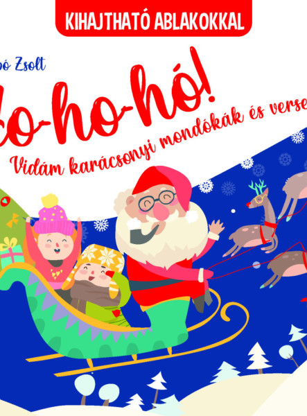 HO-HO-HO! - VIDÁM KARÁCSONYI MONDÓKÁK ÉS VERSEK ( KIHAJTHATÓ ABLAKOKKAL)