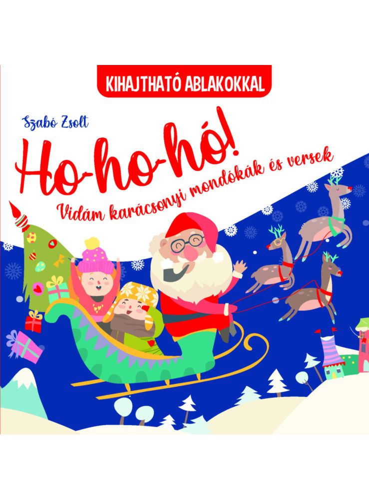 HO-HO-HO! - VIDÁM KARÁCSONYI MONDÓKÁK ÉS VERSEK ( KIHAJTHATÓ ABLAKOKKAL)