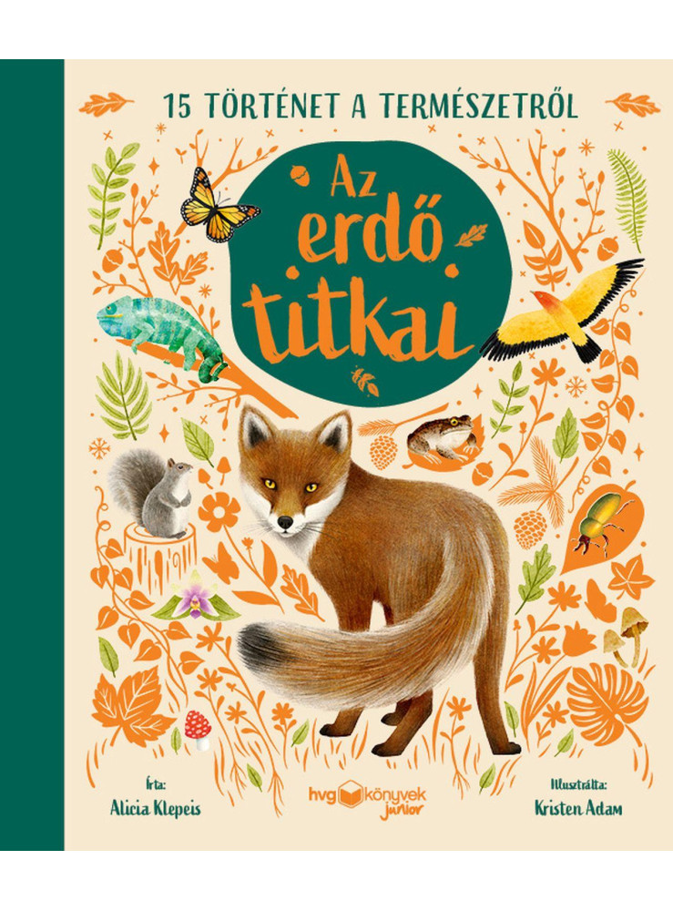 AZ ERDŐ TITKAI - 15 TÖRTÉNET A TERMÉSZETRŐL AZ ERDŐ TITKAI - 15 TÖRTÉNET A TERMÉSZETRŐL