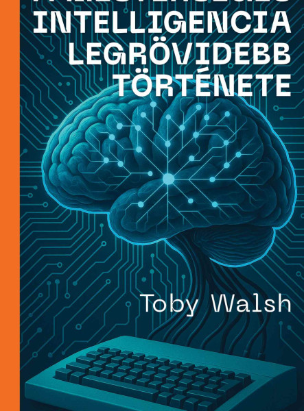 A MESTERSÉGES INTELLIGENCIA LEGRÖVIDEBB TÖRTÉNETE
