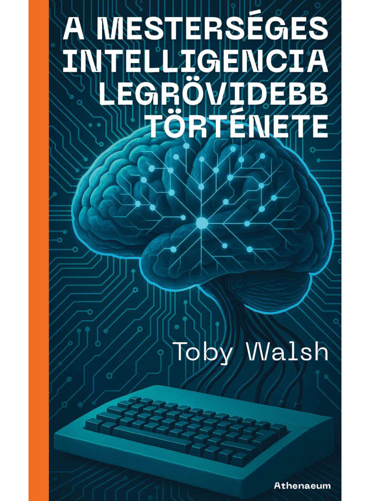 A MESTERSÉGES INTELLIGENCIA LEGRÖVIDEBB TÖRTÉNETE A MESTERSÉGES INTELLIGENCIA LEGRÖVIDEBB TÖRTÉNETE