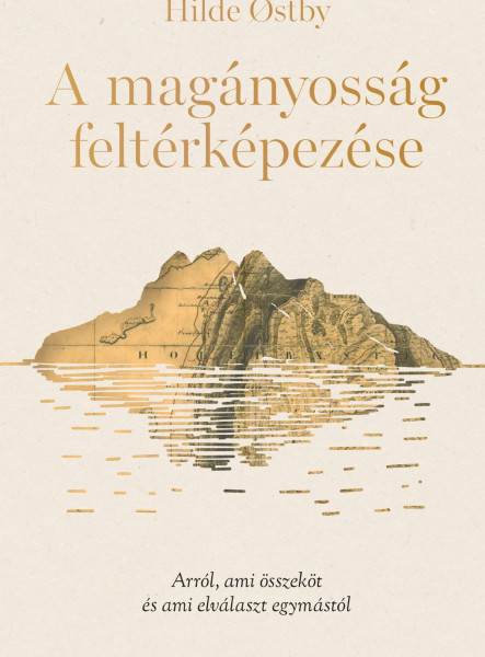 A MAGÁNYOSSÁG FELTÉRKÉPEZÉSE - ARRÓL AMI ÖSSZEKÖT ÉS AMI ELVÁLASZT EGYMÁSTÓL