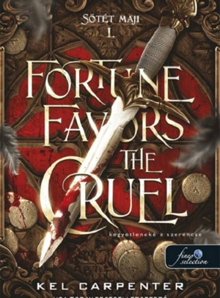 FORTUNE FAVORS THE CRUEL - KEGYETLENEKÉ A SZERENCSE ( SÖTÉT MAJI 1.)