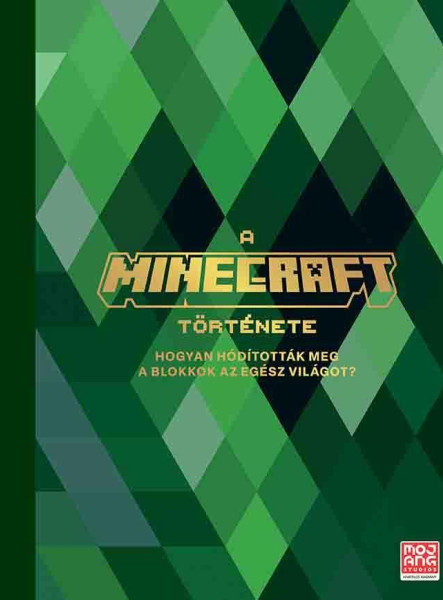 A MINECRAFT TÖRTÉNETE - HOGYAN HÓDÍTOTTÁK MEG A BLOKKOK AZ EGÉSZ VILÁGOT?