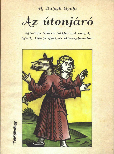 AZ ÚTONJÁRÓ  ALTEREGÓ TÍPUSÚ FOLKLÓRMOTÍVUMOK KRÚDY GYULA IFJÚKORI ELBESZÉLÉSEI