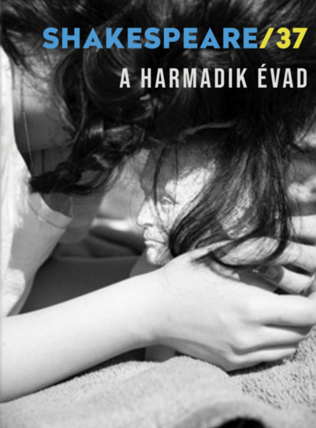SHAKESPEARE/37 -  A HARMADIK ÉVAD
