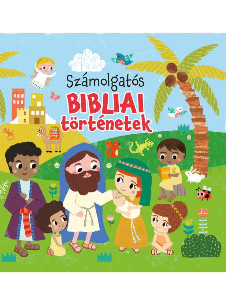 SZÁMOLGATÓS BIBLIAI TÖRTÉNETEK SZÁMOLGATÓS BIBLIAI TÖRTÉNETEK